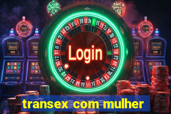 transex com mulher